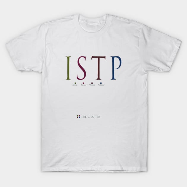 ISTP The Crafter, Myers-Briggs Personality Type T-Shirt by Stonework Design Studio
